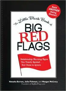 The Little Black Book of Big Red Flags: Relationship Warning Signs You Totally Spotted . . . But Chose to Ignore