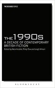 The 1990s: A Decade of Contemporary British Fiction