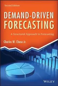 Demand-Driven Forecasting: A Structured Approach to Forecasting, 2nd Edition (repost)