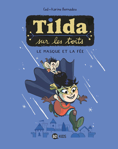 Tilda sur les Toits - Tome 1 - Le Masque et la Fee