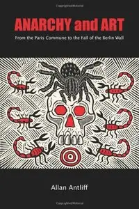 Anarchy and Art: From the Paris Commune to the Fall of the Berlin Wall (repost)
