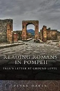 Reading Romans in Pompeii: Paul's letter at ground level