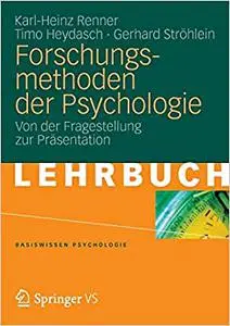 Forschungsmethoden der Psychologie: Von der Fragestellung zur Präsentation