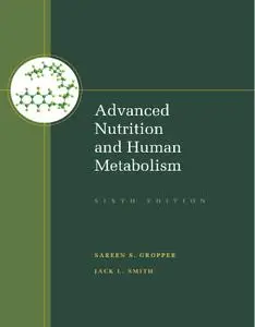 Advanced Nutrition and Human Metabolism (6th Edition) (Repost)