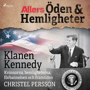 «Klanen Kennedy - Kvinnorna, hemligheterna, förbannelsen och framtiden» by Christel Persson