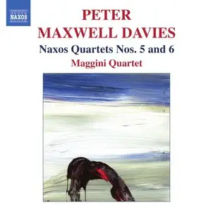 Maxwell Davies - Naxos Quartets Nos. 5 & 6 (Maggini Quartet)