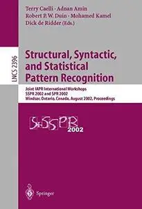 Structural, Syntactic, and Statistical Pattern Recognition: Joint IAPR International Workshops SSPR 2002 and SPR 2002 Windsor,
