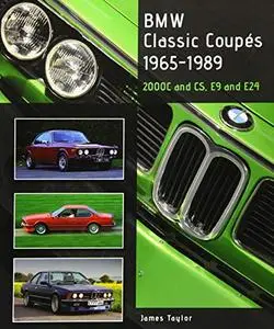 BMW Classic Coupes 1965-1989: 2000C and CS, E9 and E24