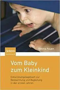 Vom Baby zum Kleinkind: Entwicklungstagebuch zur Beobachtung und Begleitung in den ersten Jahren (Repost)