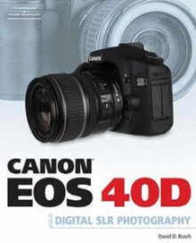  David D. Busch, Canon EOS 40D Guide to Digital Photography (Repost) 