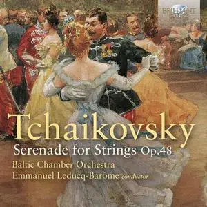 Baltic Chamber Orchestra - Tchaikovsky: Serenade for Strings, Op. 48 (2022)