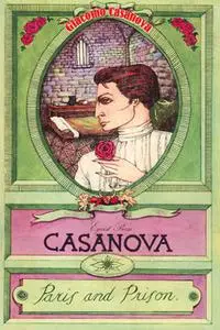 «Casanova Volume 2: Paris and Prison» by Giacomo Casanova
