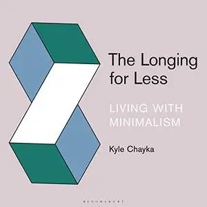 The Longing for Less: Living with Minimalism [Audiobook]