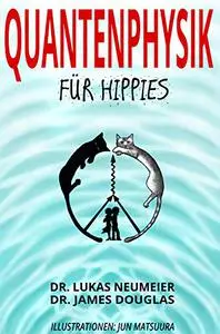 Quantenphysik für Hippies (German Edition)