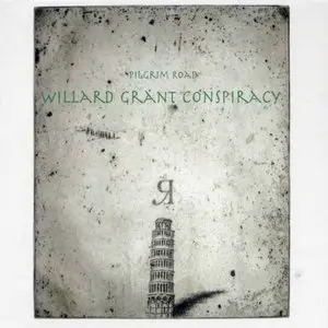 Willard Grant Conspiracy - Pilgrim Road (2008)