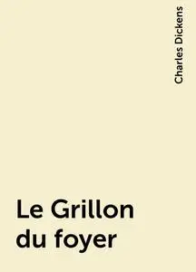 «Le Grillon du foyer» by Charles Dickens