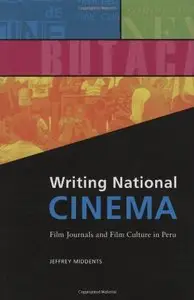 Writing National Cinema: Film Journals and Film Culture in Peru (Interfaces: Studies in Visual Culture)