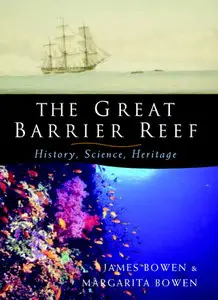 "The Great Barrier Reef: History, Science, Heritage" by James Bowen, Margarita Bowen (Repost)
