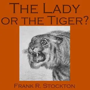 «The Lady or the Tiger?» by Frank Richard Stockton