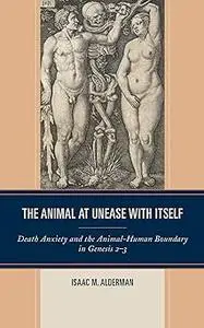 The Animal at Unease with Itself: Death Anxiety and the Animal-Human Boundary in Genesis 2-3