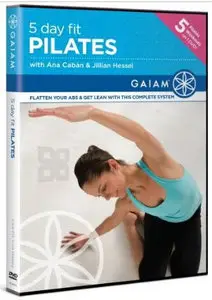 Gaiam's 5 Day Fit: Pilates with Ana Caban & Jillian Hessel (2009)