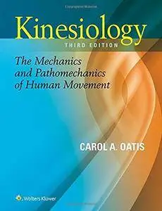 Kinesiology: The Mechanics and Pathomechanics of Human Movement (repost)