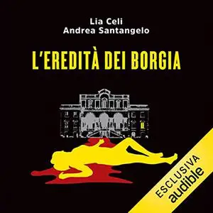 «L'eredità dei Borgia» by Lia Celi, Andrea Santangelo