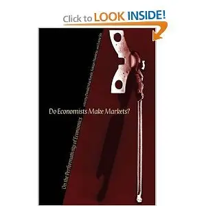 Do Economists Make Markets?: On the Performativity of Economics