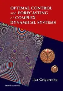 Optimal control and forecasting of complex dynamical systems