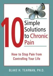 10 Simple Solutions to Chronic Pain: How to Stop Pain from Controlling Your Life (repost)