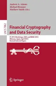 Financial Cryptography and Data Security: FC 2013 Workshops, USEC and WAHC 2013, Okinawa, Japan, April 1, 2013 (repost)