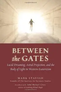 Between the Gates: Lucid Dreaming, Astral Projection, and the Body of Light in Western Esotericism [Repost]