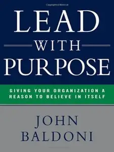 Lead with Purpose: Giving Your Organization a Reason to Believe in Itself (repost)