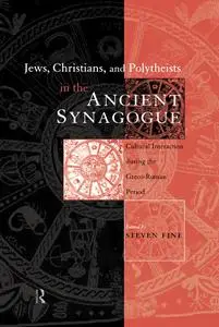 Jews, Christians and Polytheists in the Ancient Synagogue