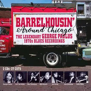 VA - Barrelhousin' Around Chicago: The Legendary George Paulus 1970s Blues Recordings (2020)