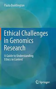 Ethical Challenges in Genomics Research: A Guide to Understanding Ethics in Context