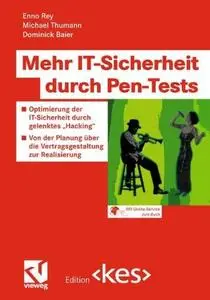 Mehr IT-Sicherheit durch Pen-Tests: Optimierung der IT-Sicherheit durch gelenktes „Hacking“ – Von der Planung über die Vertrags