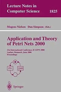 Application and Theory of Petri Nets 2000: 21st International Conference, ICATPN 2000 Aarhus, Denmark, June 26–30, 2000 Proceed