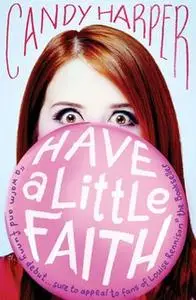 «Have a Little Faith» by Candy Harper