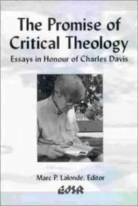 The Promise of Critical Theology: Essays in Honour of Charles Davis (Editions SR)