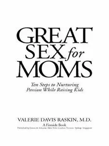 Great Sex for Moms: Ten Steps to Nurturing Passion While Raising Kids