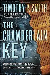 The Chamberlain Key: Unlocking the God Code to Reveal Divine Messages Hidden in the Bible