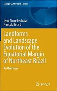 Landforms and Landscape Evolution of the Equatorial Margin of Northeast Brazil: An Overview