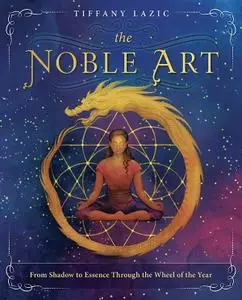 The Noble Art: From Shadow to Essence Through the Wheel of the Year