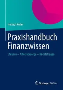Praxishandbuch Finanzwissen: Steuern - Altersvorsorge - Rechtsfragen (repost)