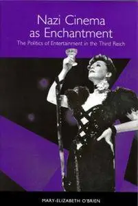 Nazi Cinema as Enchantment: The Politics of Entertainment in the Third Reich (Repost)