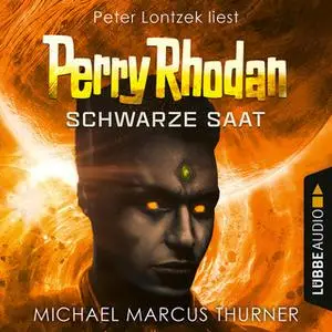 «Perry Rhodan - Band 1: Schwarze Saat» by Michael Marcus Thurner