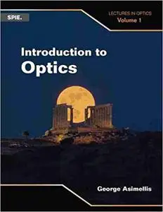 Introduction to Optics Lectures in Optics Vol 1