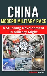 China Modern Military Race: A Stunning Development in Military Might