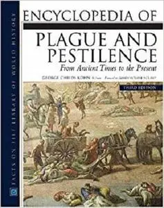 Encyclopedia of Plague and Pestilence: From Ancient Times to the Present (Facts on File Library of World History) [Repost]